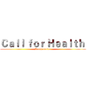 Ｃａｌｌ ｆｏｒ Ｈｅａｌｔｈ  (Health monitor)