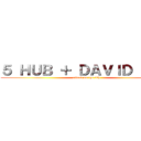 ５ ＨＵＢ ＋ ＤＡＶＩＤ ＳＭＰ (attack on the 9th)