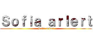 Ｓｏｆｉａ ａｒｌｅｒｔ (Sofia arlert)