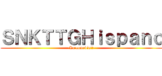 ＳＮＫＴＴＧＨｉｓｐａｎｏ (-La comedia!!-)