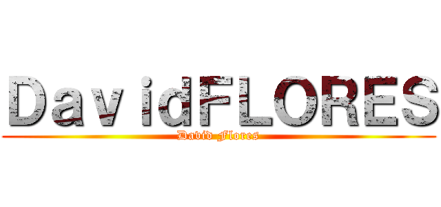 ＤａｖｉｄＦＬＯＲＥＳ (David Flores)