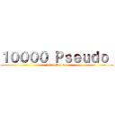 １００００ Ｐｓｅｕｄｏ  (10000 Pseudo )