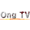 Ｏｎｇ ＴＶ (YOUTUBE)