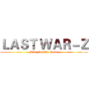 ＬＡＳＴ ＷＡＲ－Ｚ (Aim For The Head)
