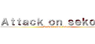 Ａｔｔａｃｋ ｏｎ ｓｅｋｏｌａｈ (Anak anak benci Sekolah)