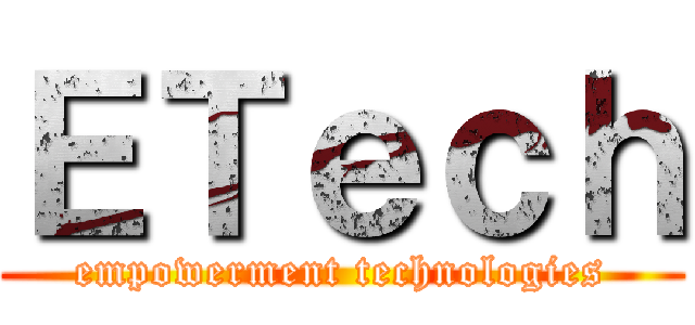 ＥＴｅｃｈ (empowerment technologies)