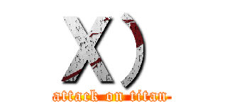 Ｘ） (attack on titan)