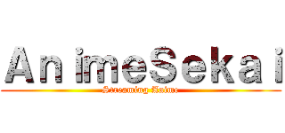 ＡｎｉｍｅＳｅｋａｉ (Streaming Anime)