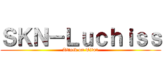 ＳＫＮ－Ｌｕｃｈｉｓｓ (Attack on Titan)