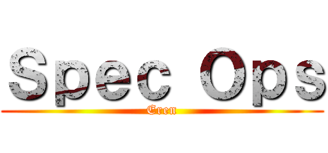 Ｓｐｅｃ Ｏｐｓ (Eren)