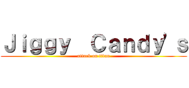 Ｊｉｇｇｙ  Ｃａｎｄｙ'ｓ (attack on titan)