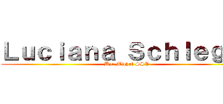 Ｌｕｃｉａｎａ Ｓｃｈｌｅｇｅｌ (By: Michel SSJ)