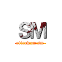 ＳＭ (attack on sm)