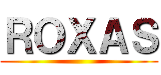 ＲＯＸＡＳ ()
