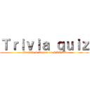 Ｔｒｉｖｉａ ｑｕｉｚ (Marfilla & Zapata 11-STEMD)