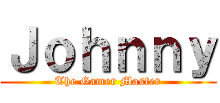 Ｊｏｈｎｎｙ (The Gamer Master)