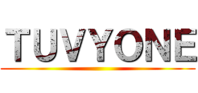 ＴＵＶＹＯＮＥ ()