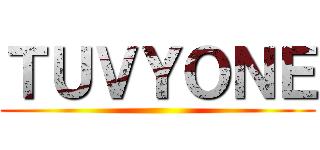 ＴＵＶＹＯＮＥ ()