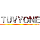 ＴＵＶＹＯＮＥ ()