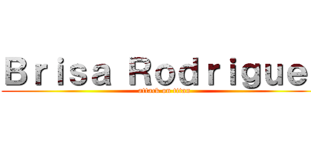 Ｂｒｉｓａ Ｒｏｄｒｉｇｕｅｚ (attack on titan)