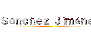 Ｓáｎｃｈｅｚ Ｊｉｍéｎｅｚ ()