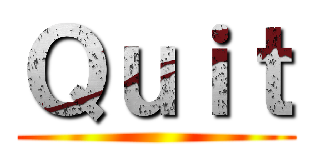 Ｑｕｉｔ ()