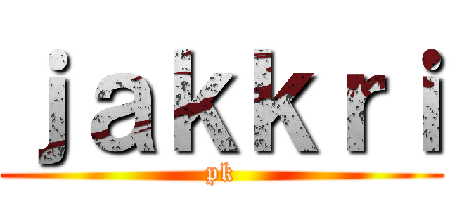 ｊａｋｋｒｉ (pk)