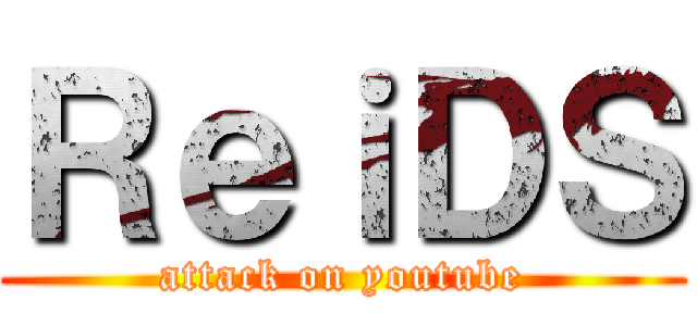 ＲｅｉＤＳ (attack on youtube)