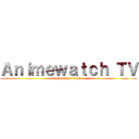 Ａｎｉｍｅｗａｔｃｈ ＴＶ (attack on titan)