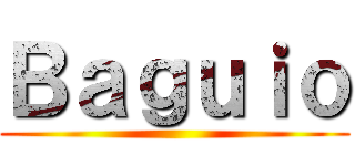 Ｂａｇｕｉｏ ()