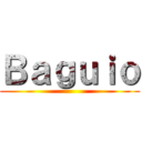Ｂａｇｕｉｏ ()