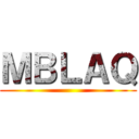 ＭＢＬＡＱ ()