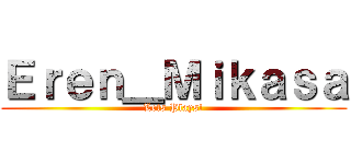 Ｅｒｅｎ＿Ｍｉｋａｓａ (Lets Plays!)