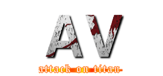 ＡＶ (attack on titan)