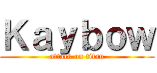 Ｋａｙｂｏｗ (attack on titan)