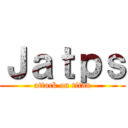 Ｊａｔｐｓ (attack on titan)