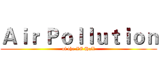 Ａｉｒ Ｐｏｌｌｕｔｉｏｎ (of the IE Hall)