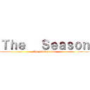 Ｔｈｅ   Ｓｅａｓｏｎ (The Final Season)