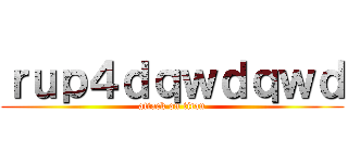 ｒｕｐ４ｄｑｗｄｑｗｄ (attack on titan)