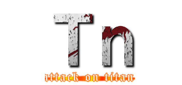 Ｔｎ (attack on titan)