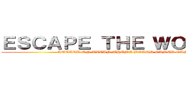 ＥＳＣＡＰＥ ＴＨＥ ＷＯＯＤＳ   (ATTACK ON TITAN THEME BOARD GAMED GAME)