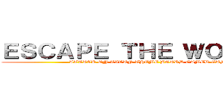 ＥＳＣＡＰＥ ＴＨＥ ＷＯＯＤＳ   (ATTACK ON TITAN THEME BOARD GAMED GAME)