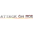 ＡＴＴＡＣＫ ＯＮ ＲＯＢＬＯＸ (attack on titan)