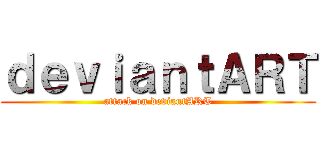ｄｅｖｉａｎｔＡＲＴ (attack on deviantART)