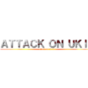 ＡＴＴＡＣＫ ＯＮ ＵＫＩＬ (attack on uk-il)