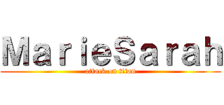 ＭａｒｉｅＳａｒａｈ (attack on titan)