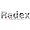 Ｒａｄｅｘ ()