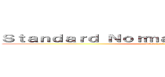 Ｓｔａｎｄａｒｄ Ｎｏｒｍａｌ Ｄｉｓｔｒｉｂｕｔｉｏｎ (Stats and Proba)