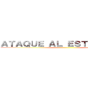 ＡＴＡＱＵＥ ＡＬ ＥＳＴＯＲＮＵＤＯ ()