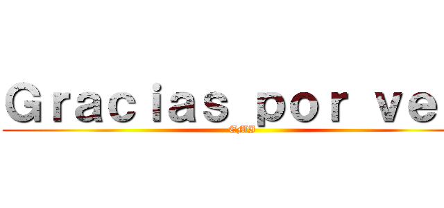 Ｇｒａｃｉａｓ ｐｏｒ ｖｅｒ  (EMI)